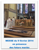 MESSE du 9 février 2014 en présence  des futurs mariés