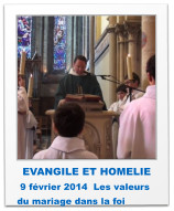 EVANGILE ET HOMELIE   9 février 2014  Les valeurs du mariage dans la foi