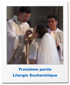 Troisième partie Liturgie Eucharistique